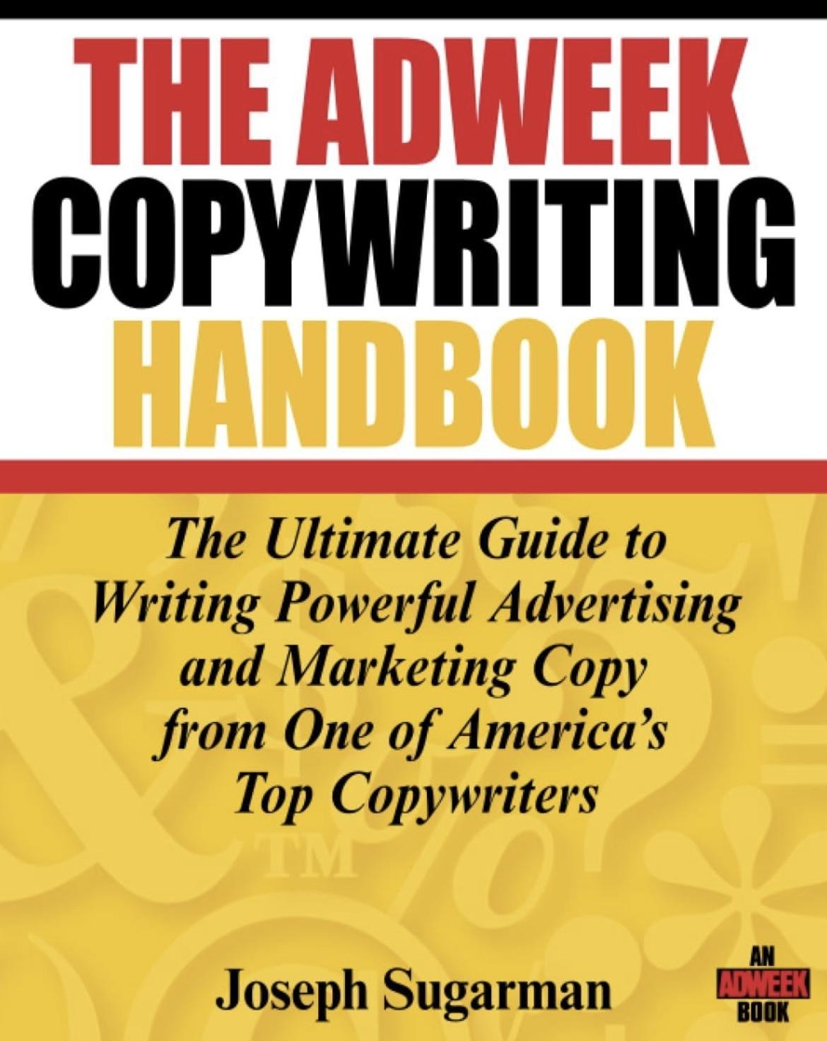 img-The Adweek Copywriting Handbook: The Ultimate Guide to Writing Powerful Advertising and Marketing Copy from One of America's Top Copywriters - Joseph Sugarman