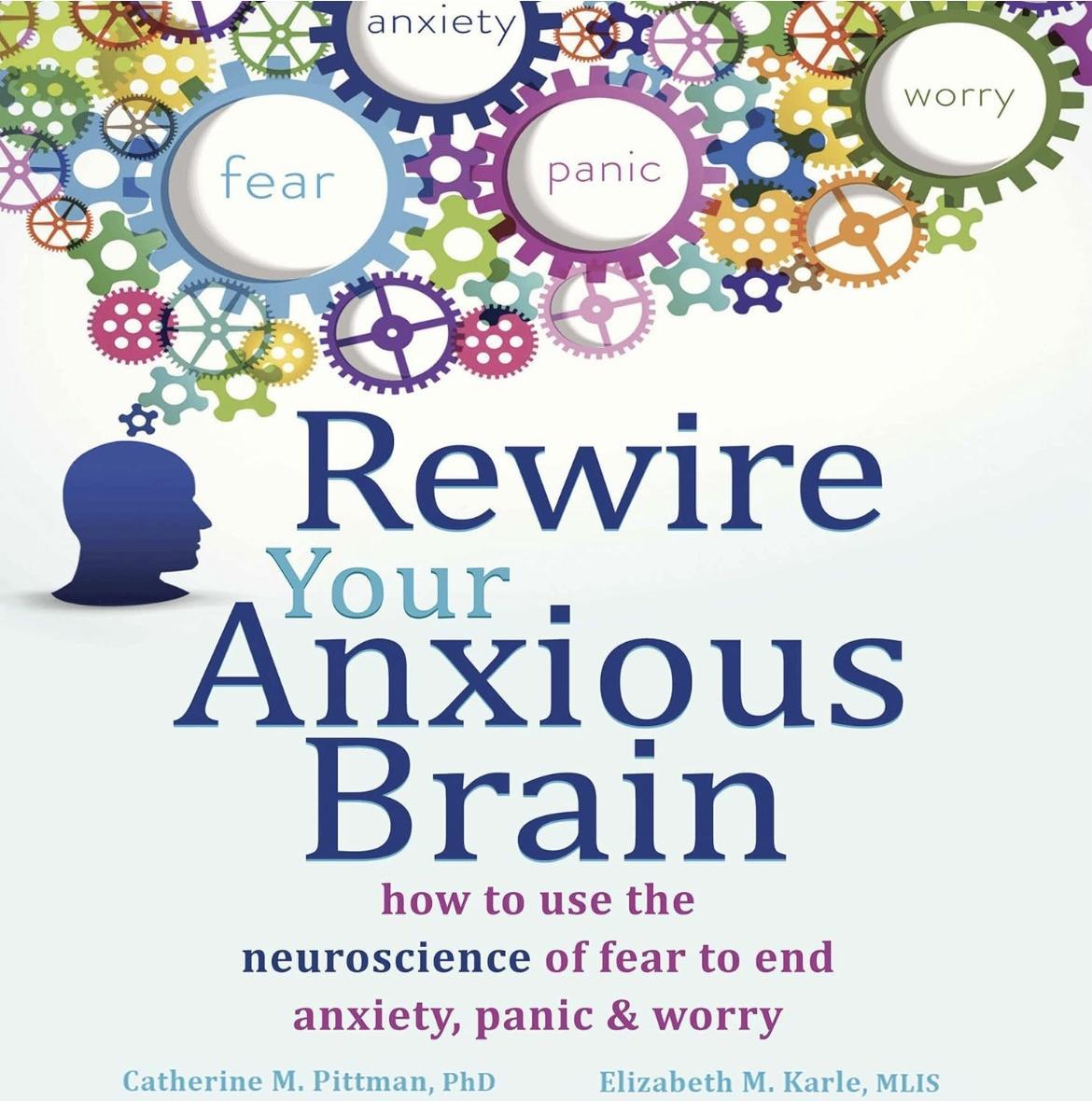 img-Rewire Your Anxious Brain: How to Use the Neuroscience of Fear to End Anxiety, Panic, and Worry - Catherine M. Pittman, Elizabeth M. Karle